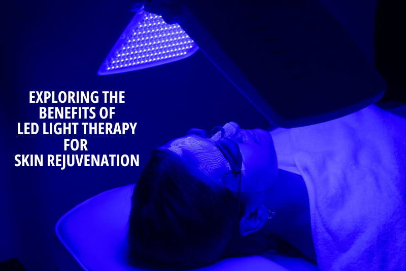 1740168894 Exploring the Benefits of LED Light Therapy for Skin Rejuvenation
